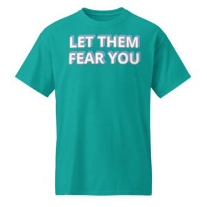 Let them fear you DryBlend® T-Shirt